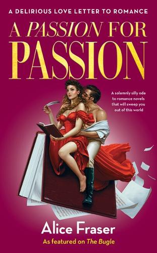 Паперова книга «A Passion for Passion: A Delirious Love Letter to Romance», автор Еліс Фрейзер - фото №1