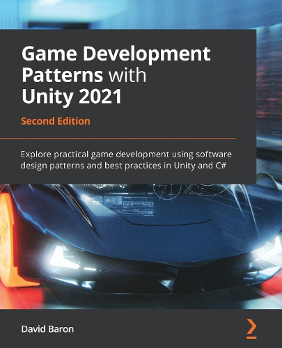 Паперова книга «Game Development Patterns with Unity 2021: Explore practical game development using software design patterns and best practices in Unity and C#», автор Девід Барон - фото №1