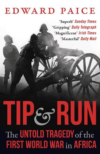 Бумажная книга «Tip and Run: The Untold Tragedy of the First World War in Africa», автор Эдвард Пэйс - фото №1