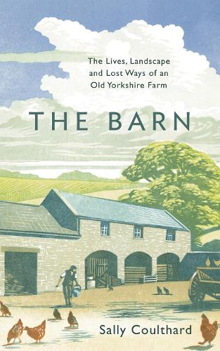 Бумажная книга «The Barn: The Lives, Landscape and Lost Ways of an Old Yorkshire Farm», автор Салли Култхард - фото №1