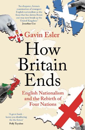 Бумажная книга «How Britain Ends: English Nationalism and the Rebirth of Four Nations», автор Гэвин Эслер - фото №1