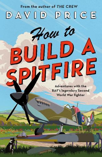 Бумажная книга «How to Build a Spitfire», автор Дэвид Прайс - фото №1