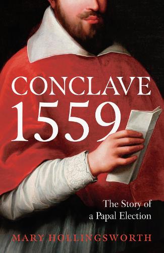 Бумажная книга «Conclave 1559: Ippolito d'Este and the Papal Election of 1559», автор Мэри Холлингсворт - фото №1