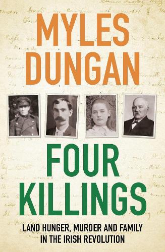 Бумажная книга «Four Killings: Land Hunger, Murder and A Family in the Irish Revolution», автор Майлз Данган - фото №1