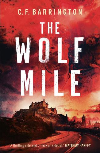 Паперова книга «The Wolf Mile: The explosive start to a gritty dystopian thriller series set in Edinburgh», автор К.Ф. Баррінгтон - фото №1