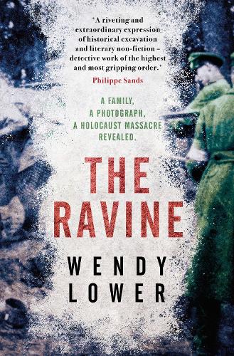Бумажная книга «The Ravine: A family, a photograph, a Holocaust massacre revealed», автор Венди Лоуэр - фото №1