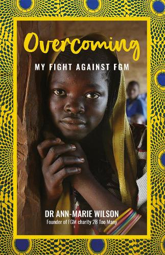 Бумажная книга «Overcoming: My Fight Against FGM», автор Энн-Мари Уилсон - фото №1