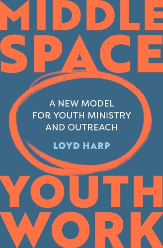 Бумажная книга «Middle Space Youth Work: A New Model For Youth Ministry and Outreach», автор Лойд Харп - фото №1