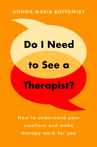 [object Object] «Do I Need to See a Therapist?: How to understand your emotions and make therapy work for you», автор Донна Марія Боттомлі - фото №1