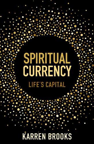 Бумажная книга «Spiritual Currency: embark on a journey through your spirituality and consciousness», автор Каррен Уайтли-Брукс - фото №1