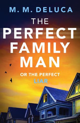 Паперова книга «The Perfect Family Man: An unputdownable suspense novel», автор М. М. ДеЛука - фото №1