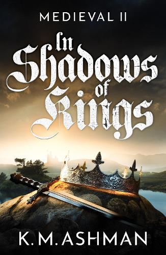 Бумажная книга «Medieval II – In Shadows of Kings», автор К. М. Ашман - фото №1