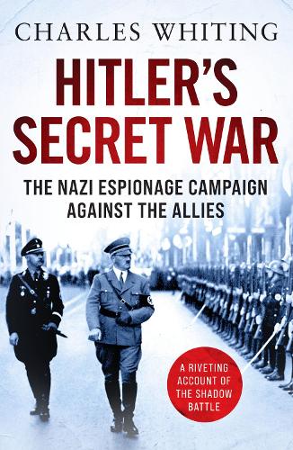 Бумажная книга «Hitler's Secret War: The Nazi Espionage Campaign Against the Allies», автор Чарльз Уайтинг - фото №1
