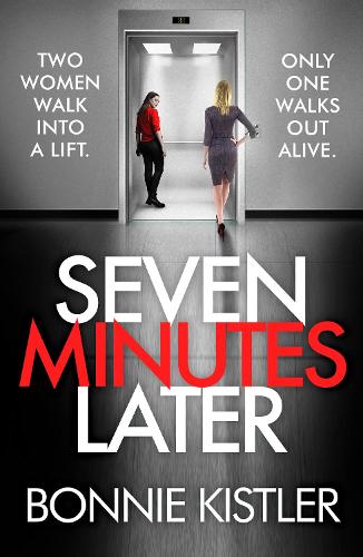 Бумажная книга «Seven Minutes Later: An absolutely gripping thriller with a twist», автор Бонни Кистлер - фото №1