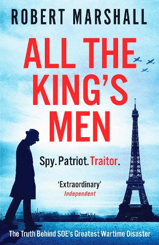 Бумажная книга «All the King's Men: The Truth Behind SOE's Greatest Wartime Disaster», автор Роберт Маршалл - фото №1
