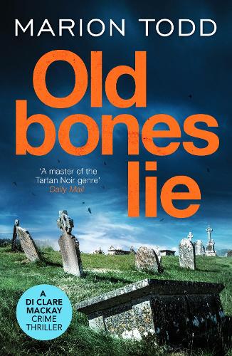 Паперова книга «Old Bones Lie: An unputdownable Scottish detective thriller», автор Маріон Тодд - фото №1