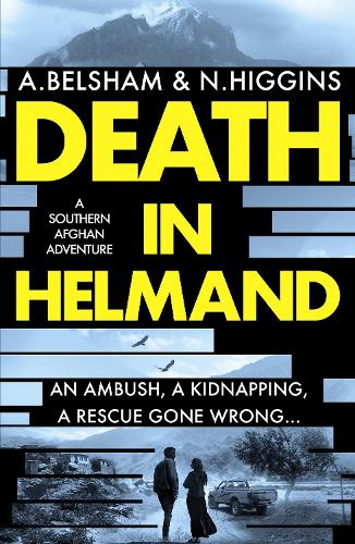 Бумажная книга «Death in Helmand: A southern Afghan adventure», авторов Элисон Белшем, Ник Хиггинс - фото №1