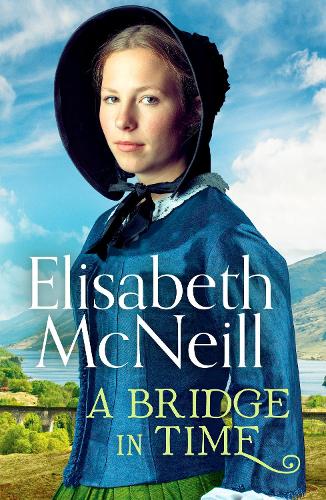 Бумажная книга «A Bridge in Time: A moving Scottish historical saga», автор Элизабет МакНейлл - фото №1