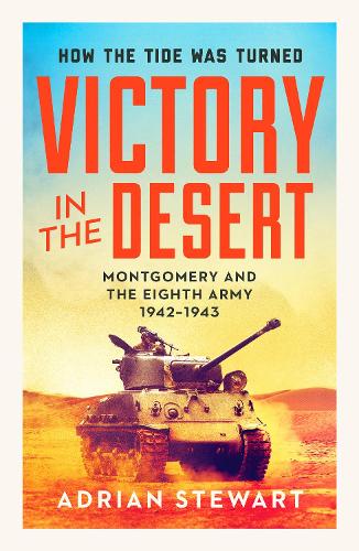 Бумажная книга «Victory in the Desert: Montgomery and the Eighth Army 1942-1943», автор Адриан Стюарт - фото №1