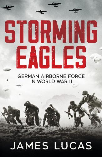 Паперова книга «Storming Eagles: German Airborne Forces in World War II», автор Джеймс Лукас - фото №1