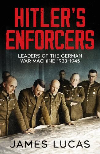 Бумажная книга «Hitler's Enforcers: Leaders of the German War Machine, 1939-45», автор Джеймс Лукас - фото №1