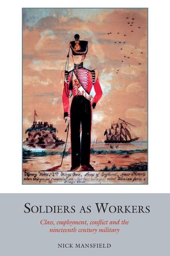 Бумажная книга «Soldiers as Workers: Class, employment, conflict and the nineteenth-century military», автор Ник Мэнсфилд - фото №1
