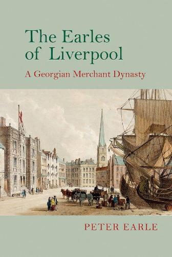 Бумажная книга «The Earles of Liverpool: A Georgian Merchant Dynasty», автор Питер Эрл - фото №1