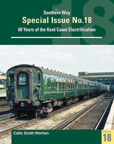 Бумажная книга «Southern Way Special 18: Sixty Years of the Kent Coast Electrification», автор Колин Скотт Мортон - фото №1