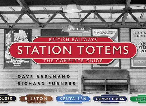 Бумажная книга «British Railways Station Totems: The Complete Guide», авторов Дэйв Бреннанд, Ричард Фернесс - фото №1