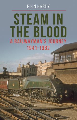 Бумажная книга «Steam in the Blood: A Railwayman's Journey 1941-1982», автор Р. Х. Н. Харди - фото №1