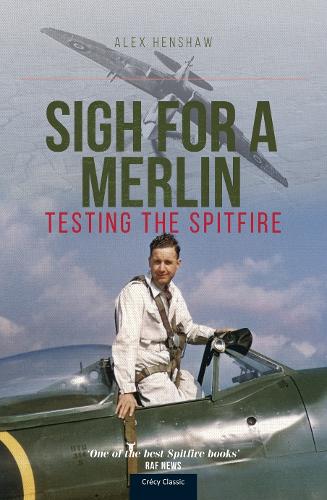 Паперова книга «Sigh For A Merlin: Testing The Spitfire», автор Алекс Хеншоу - фото №1
