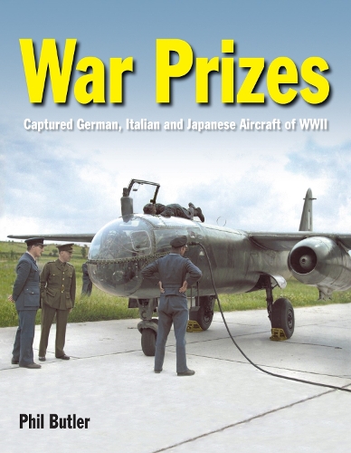 Бумажная книга «War Prizes: An illustrated survey of German, Italian and Japanese aircraft brought to Allied countries during and after the Second World War», автор Фил Батлер - фото №1