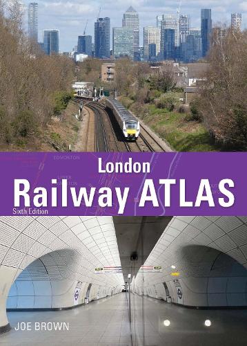 Паперова книга «London Railway Atlas 6th Edition», автор Джо Браун - фото №1