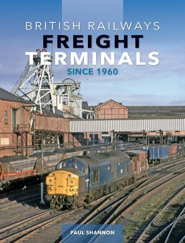 Бумажная книга «British Railways Freight Terminals Since 1960», автор Пол Шеннон - фото №1