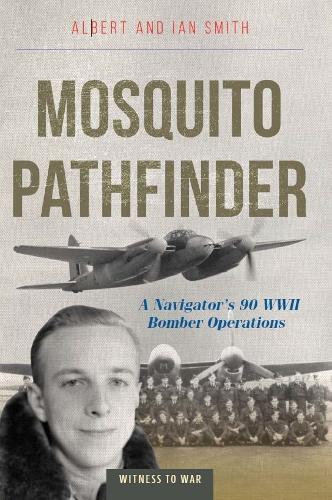 Паперова книга «Mosquito Pathfinder: A Navigator's 90 WWII Bomber Operations», авторів Альберт Сміт, Ян Сміт - фото №1