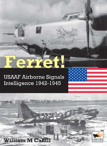 Бумажная книга «Ferret!: USAAF Airborne Signals Intelligence Development and Operations 1942-1945», автор Уильям М. Кэхилл - фото №1