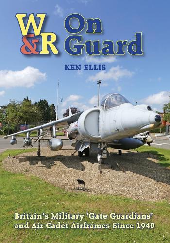 Бумажная книга «On Guard: Britain’s Military ‘Gate Guardians’ and Air Cadet Airframes Since 1940», автор Кен Эллис - фото №1
