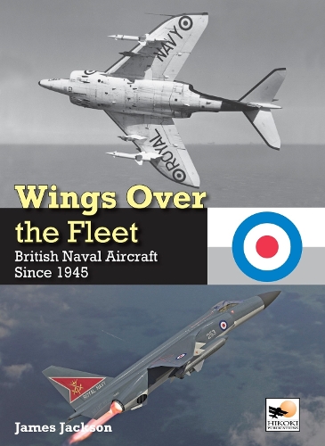Паперова книга «Wings Over the Fleet: British Naval Aircraft since 1945», автор Джеймс Джексон - фото №1