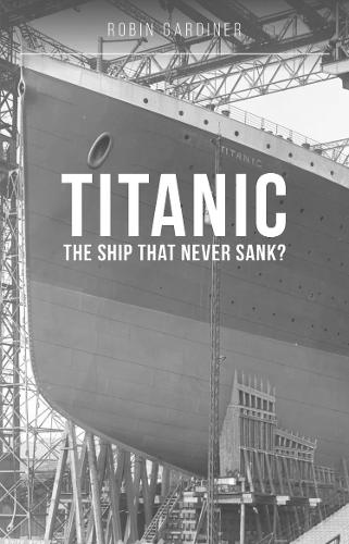 Паперова книга «Titanic: The Ship That Never Sank?», автор Робін Гардінер - фото №1