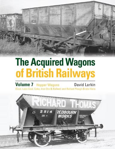 Паперова книга «The Acquired Wagons of British Railways Volume 7: Hopper Wagons (Coal, Loco Coal, Coke, Iron Ore & Ballast) and Ballast Plough Brake Vans», автор Девід Ларкін - фото №1