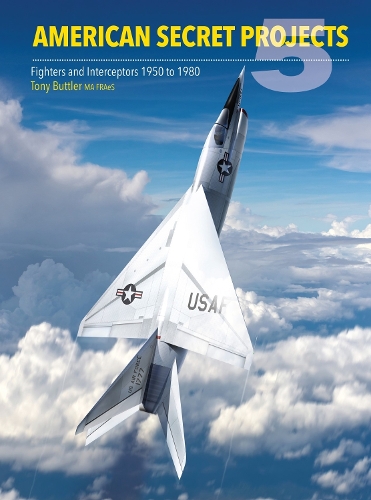 Бумажная книга «American Secret Projects 5: Fighters and Interceptors 1950 to 1980», автор Тони Баттлер - фото №1