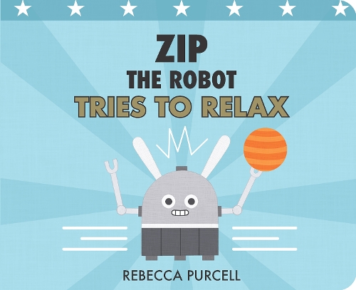 Паперова книга «Zip the Robot Tries to Relax», автор Ребекка Перселл - фото №1