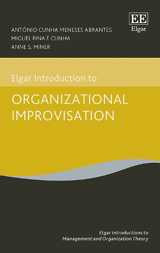 Паперова книга «Elgar Introduction to Organizational Improvisation Theory», авторів Енн С. Майнер, Антоніо К.М. Абрантес, Мігель П. Кунья - фото №1