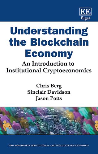 Бумажная книга «Understanding the Blockchain Economy: An Introduction to Institutional Cryptoeconomics», авторов Крис Берг, Синклер Дэвидсон - фото №1