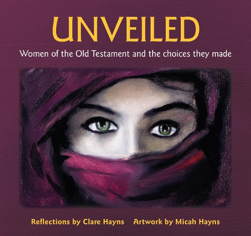 Бумажная книга «Unveiled: Women of the Old Testament and the choices they made», автор Клэр Хейнс - фото №1