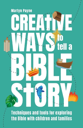 Бумажная книга «Creative Ways to Tell a Bible Story: Techniques and tools for exploring the Bible with children and families», автор Мартин Пейн - фото №1