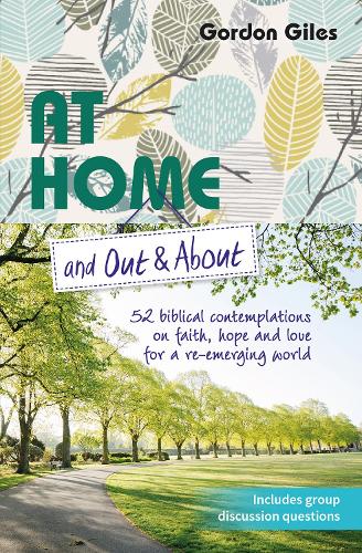 Бумажная книга «At Home and Out and About: 52 biblical contemplations on faith, hope and love for a re-emerging world», автор Гордон Джайлс - фото №1