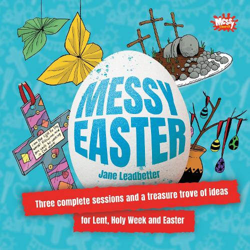 [object Object] «Messy Easter: Three complete sessions and a treasure trove of ideas for Lent, Holy Week and Easter», автор Джейн Лидбеттер - фото №1