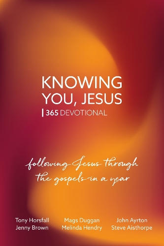 Бумажная книга «Knowing You, Jesus: 365 Devotional: Following Jesus through the gospels in a year», авторов Дженни Браун, Джон Айртон, Мэгс Дагган, Мелинда Хендри, Тони Хорсфолл - фото №1
