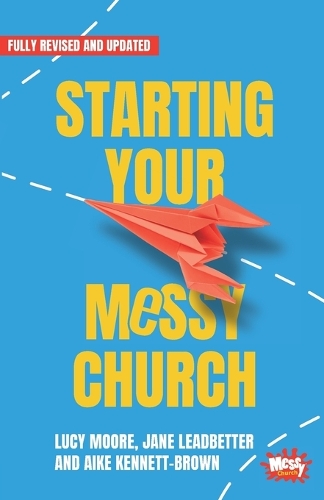 Паперова книга «Starting Your Messy Church», авторів Айке Кеннетт-Браун, Джейн Лідбеттер - фото №1